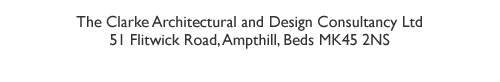 The Clarke Architectural and Design Consultancy Ltd, 51 Flitwick Road, Ampthill, Beds MK45 2NS